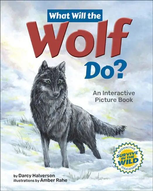 What Will the Wolf Do?: An Interactive Picture Book by Darcy Halverson