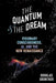 The Quantum & The Dream: Visionary Consciousness, AI, and the New Renaissance by Douglas Grunther