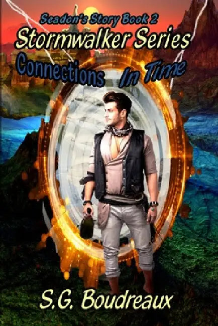 Stormwalker Series Connections in Time Seadon's Story (Book2) by Boudreaux, S. G.