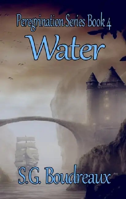 Peregrination Series Water Book 4 by S. G. Boudreaux
