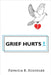 Grief Hurts by Schoeler, Patricia B.