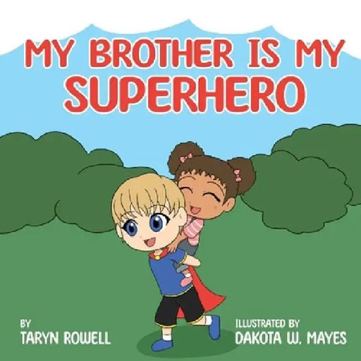 My Brother is My Superhero by Taryn Rowell