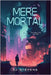 Mere Mortal by Stevens, Aj