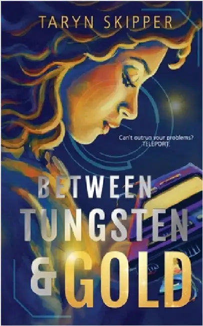 Between Tungsten and Gold by Skipper, Taryn
