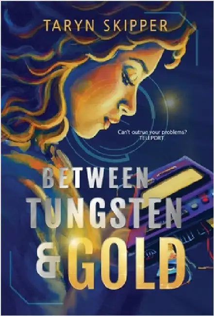 Between Tungsten and Gold by Skipper, Taryn