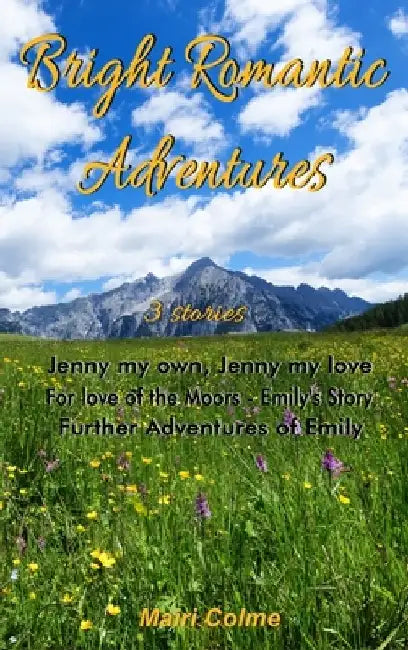 Bright Romantic Adventures by Mairi Colme
