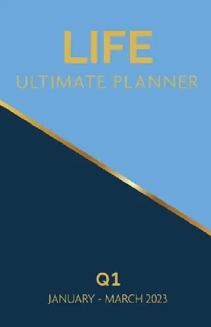 Life Ultimate Planner: Q1 January - March 2023 by Cheryl Jackson