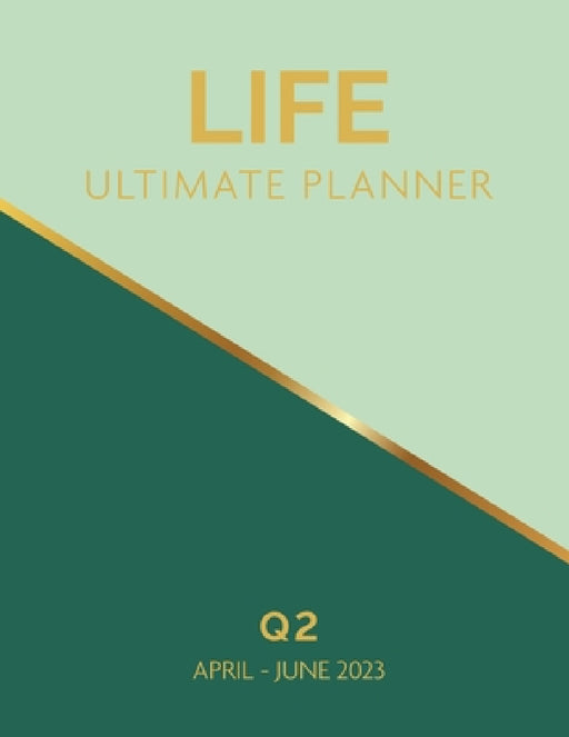 Life Ultimate Planner: Q2 April - June 2023 by Cheryl Jackson