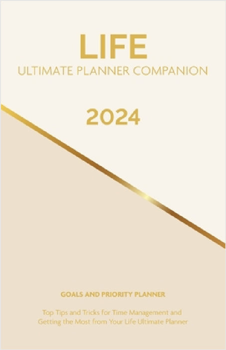 2024 Life Ultimate Planner Companion Goals and Priority Planner: Top Tips and Tricks for Time Management and Getting the Most From Your Life Ultimate by Cheryl Jackson