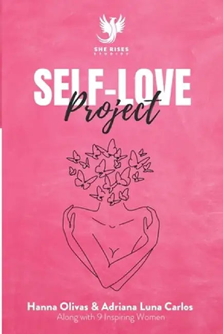 Self-Love Project: Comprehensive Approaches to Develop Kindness and Compassion for Yourself by Hanna Olivas