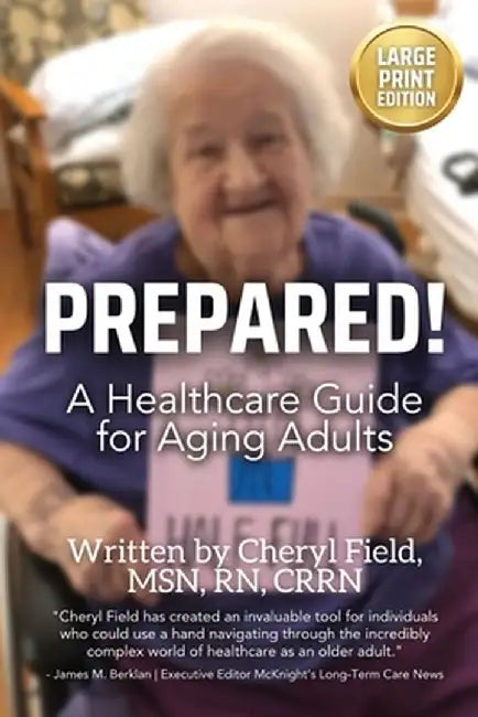 Prepared!: A Healthcare Guide for Aging Adults (Large Font Version For Easy Reading) by Cheryl Field