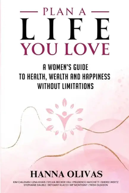 Plan A Life You Love by Hanna Olivas