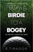 From a Birdie to a Bogey: Confessions of a Weekend Golfer by Tirador, R.