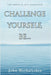 Challenge Yourself, Be...: The Power of Self Evaluation by Michalyshin, John