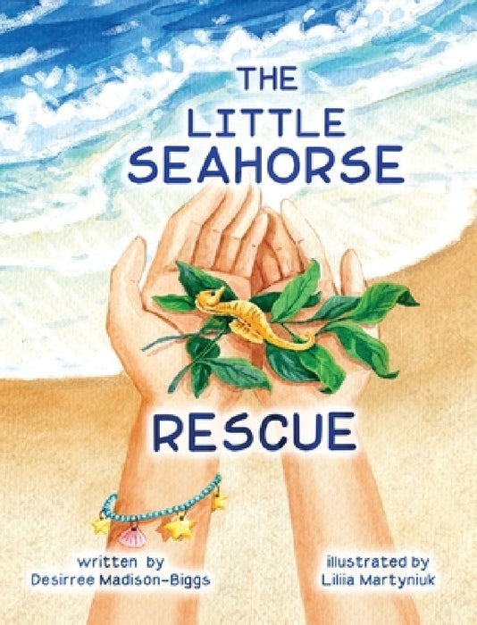 The Little Seahorse Rescue by Desirree Madison-Biggs