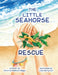 The Little Seahorse Rescue by Desirree Madison-Biggs