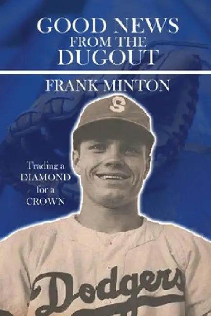 Good news from the DUGOUT: Trading a Diamond for a Crown by Frank D. Minton