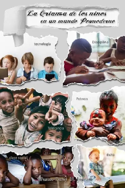 La Crianza de los niños en un mundo Posmoderno by Carey N. Ingram
