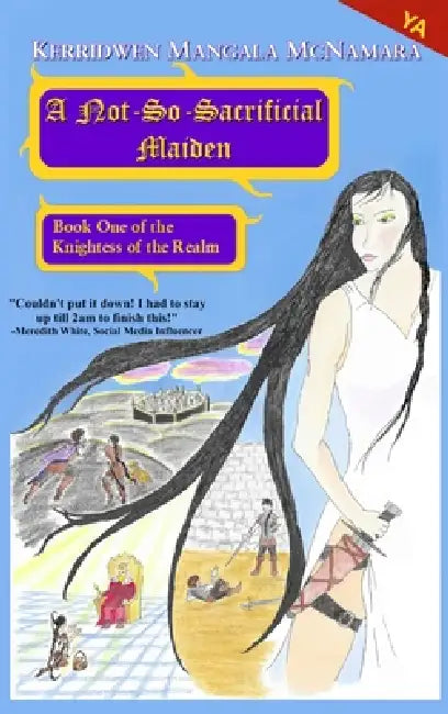 A Not-So-Sacrificial Maiden: Book One of the Knightess of the Realm by Kerridwen Mangala McNamara