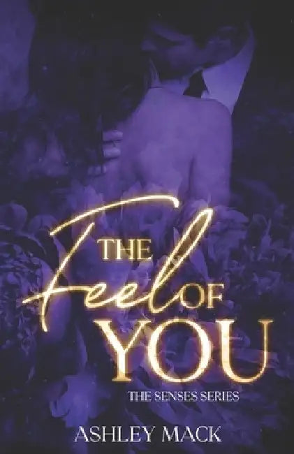 The Feel of You by Ashley Mack
