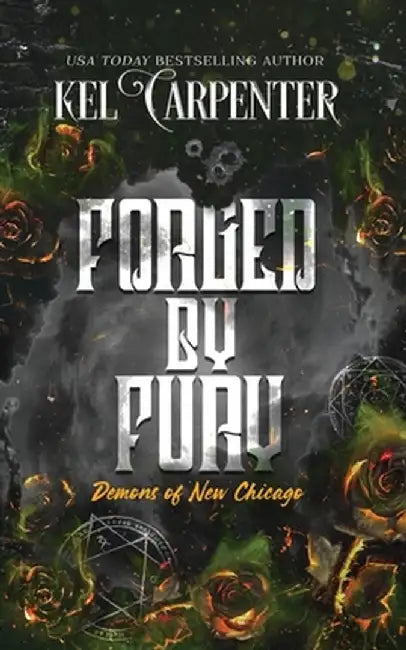 Forged by Fury: Demons of New Chicago by Kel Carpenter