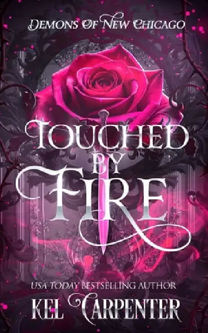 Touched by Fire: Demons of New Chicago by Kel Carpenter