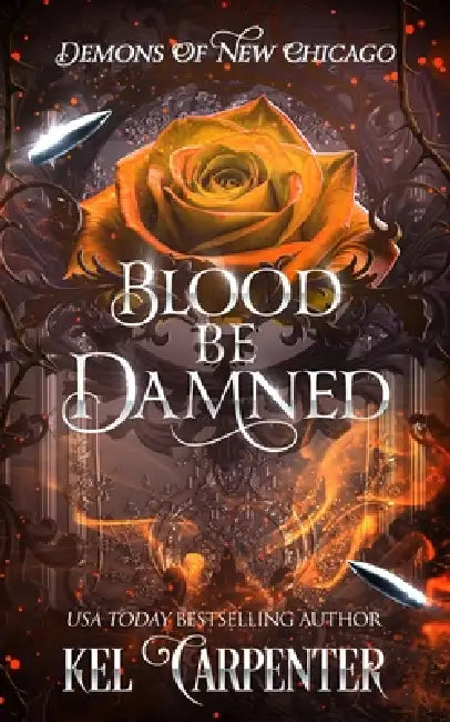 Blood be Damned: Demons of New Chicago by Kel Carpenter