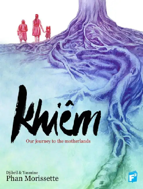 Khiem: Our Journey Through the Motherlands by Djibril Morissette-Phan