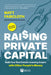 Raising Private Capital: Build Your Real Estate Investing Empire with Other People's Money by Matt Faircloth