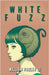 White Fuzz by Pauley, William, III