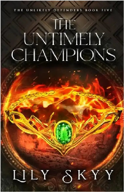 The Untimely Champions: The Unlikely Defenders Book 5 by Skyy, Lily