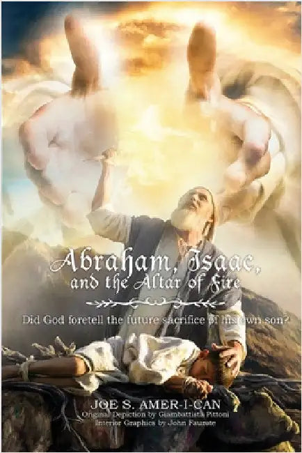 Abraham, Isaac, and the Altar of Fire by Amer-I-Can, Joe S.