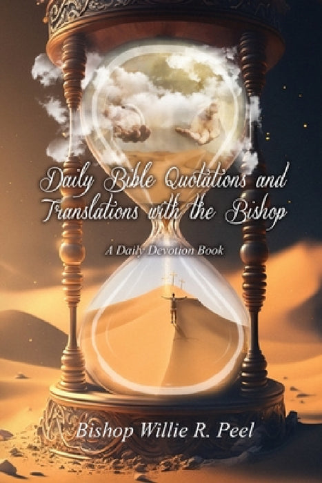 Daily Bible Quotations and Translations with the Bishop: A Daily Devotion Book by Bishop Willie R. Peel