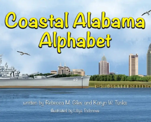 Coastal Alabama Alphabet by Rebecca M. Giles, Karyn W. Tunks