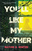 You'll Like My Mother by Naomi A. Hintze