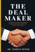The Deal Maker: 21 Effective Strategies for Mastering and WINNING in the Art of Negotiation by Charles Ndifon