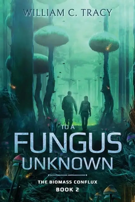 To a Fungus Unknown by William C. Tracy