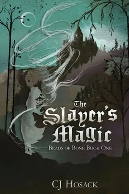 The Slayer's Magic by C. J. Hosack