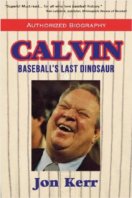Calvin: Baseball's Last Dinosaur by Kerr, Jon