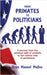From Primates to Politicians: A journey from the political side of animals to the animal side of politicians by Muñoz, Juan Manuel