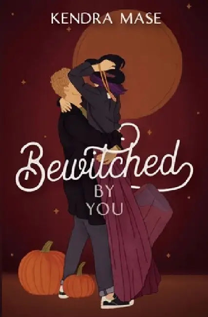 Bewitched by You by Kendra Mase