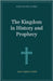 The Kingdom in History and Prophecy by Chafer, Lewis Sperry