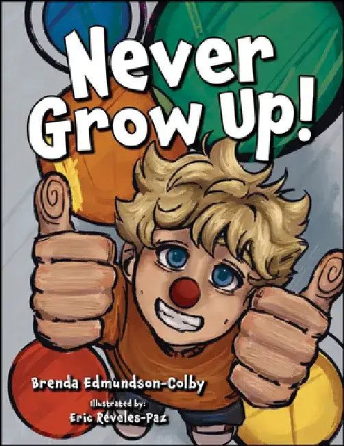 Never Grow Up! by Eric Reveles-Paz