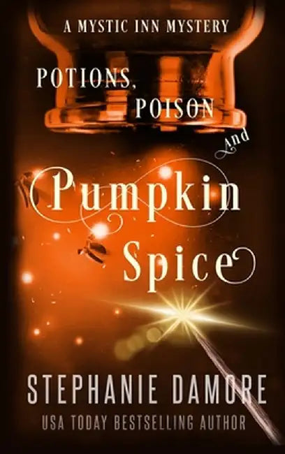 Potions, Poison, and Pumpkin Spice: A Paranormal Cozy Mystery by Stephanie Damore