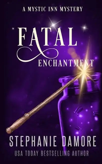Fatal Enchantment: A Paranormal Cozy Mystery by Stephanie Damore