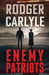 Enemy Patriots by Rodger Carlyle