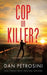 Cop or Killer? by Dan Petrosini