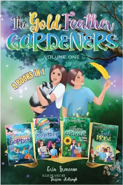 The Gold Feather Gardeners, Volume One by Greneaux, Erin