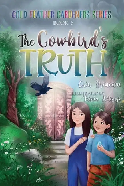 The Cowbird's Truth by Erin Greneaux, Taisiia Kolisnyk