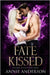 Fate Kissed: A Rejected Mates Paranormal Romance by Anderson, Annie